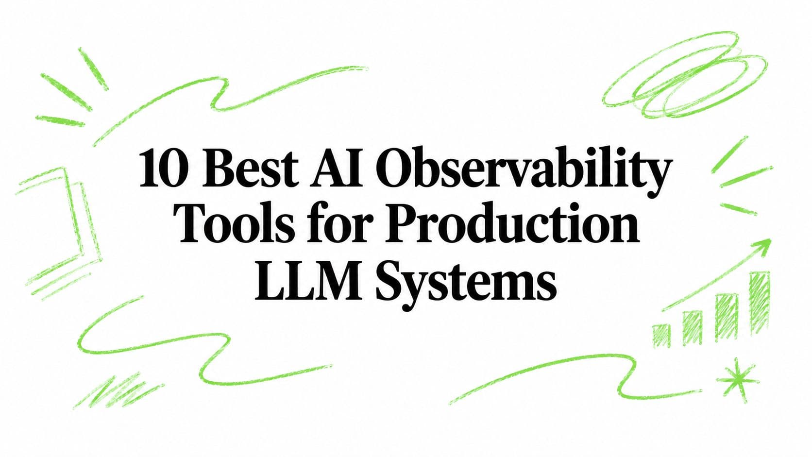 10 Best AI Observability Tools for Production LLM Systems