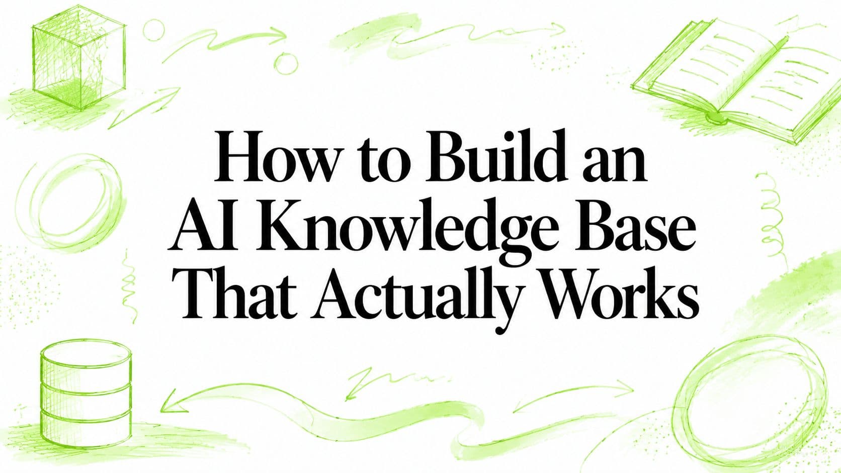 How to Build an AI Knowledge Base That Actually Works