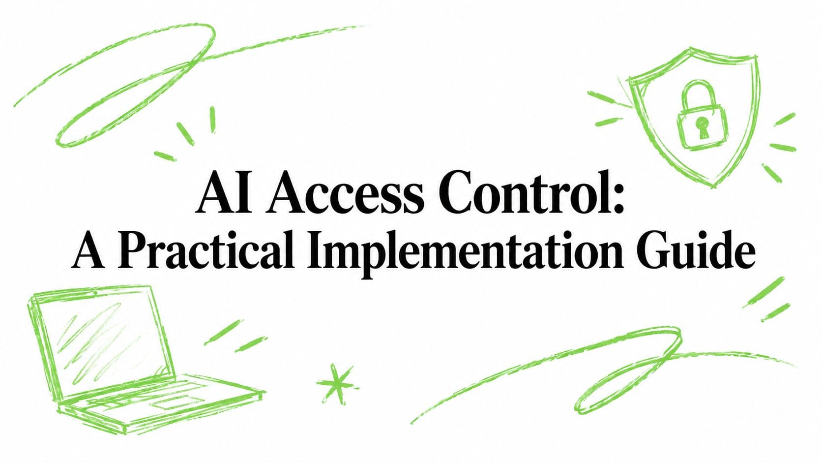 AI Access Control: A Practical Implementation Guide