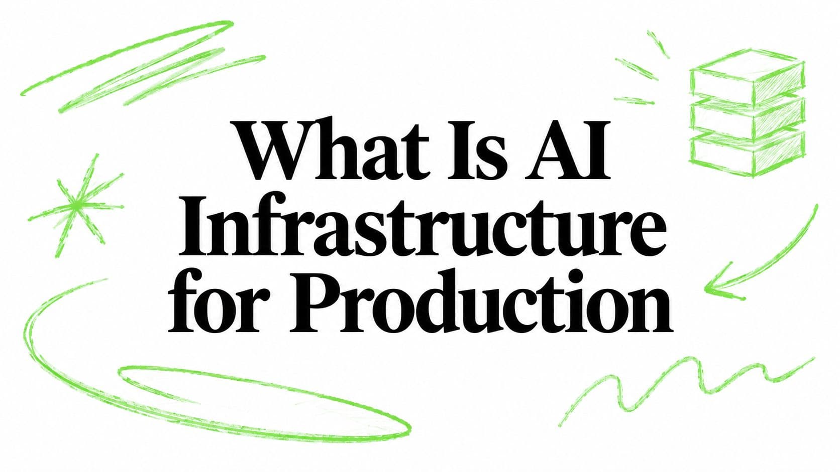 What Is AI Infrastructure for Production