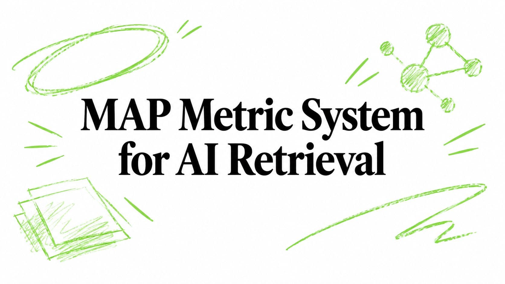 MAP Metric System for AI Retrieval