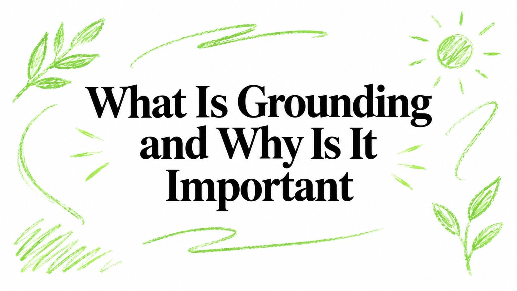 What Is Grounding and Why Is It Important