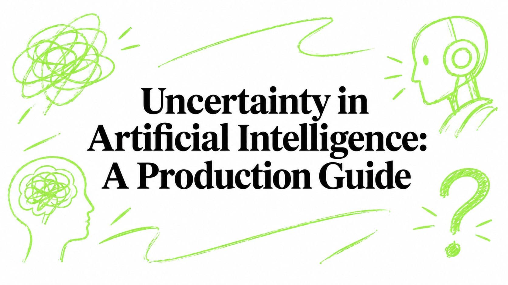 Uncertainty in Artificial Intelligence: A Production Guide