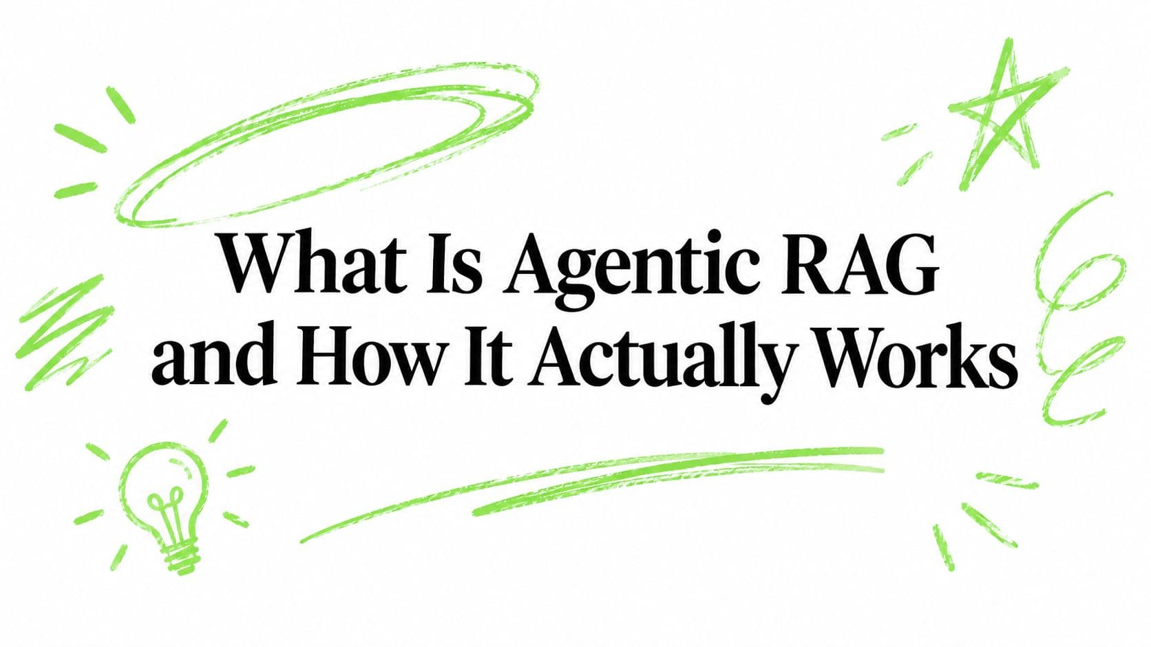 What Is Agentic RAG and How It Actually Works